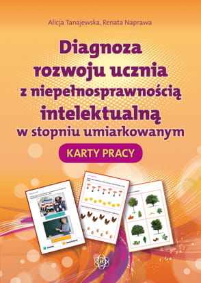 Image of Diagnoza rozwoju ucznia z niepełnosprawnością intelektualną w stopniu umiarkowanym Karty Pracy