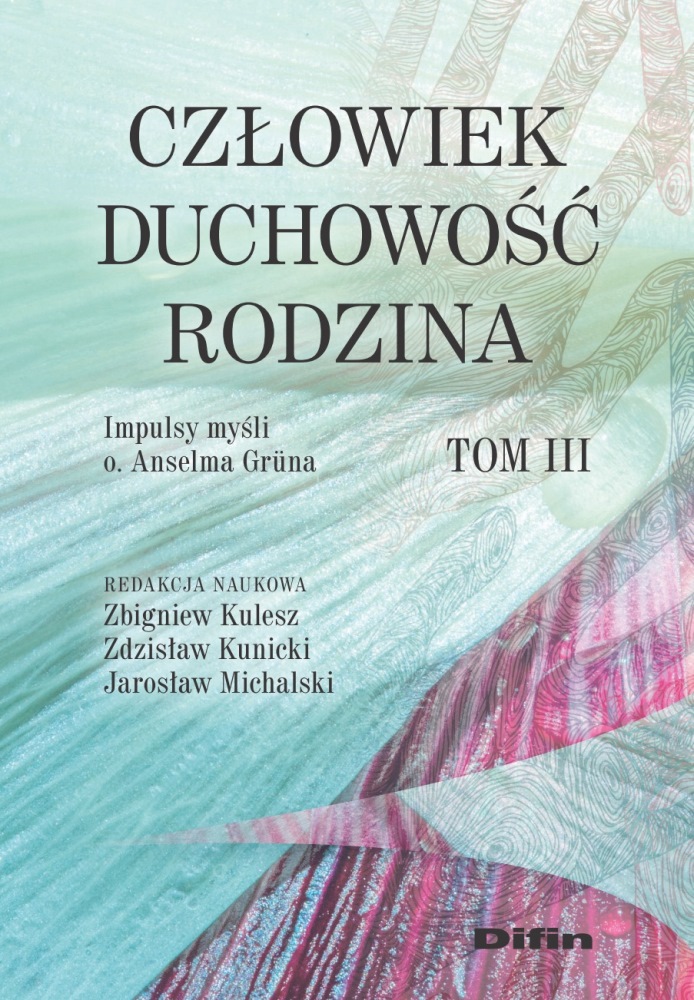 Image of Człowiek, duchowość, rodzina. Impulsy myśli o. Anselma Gruna. Tom 3