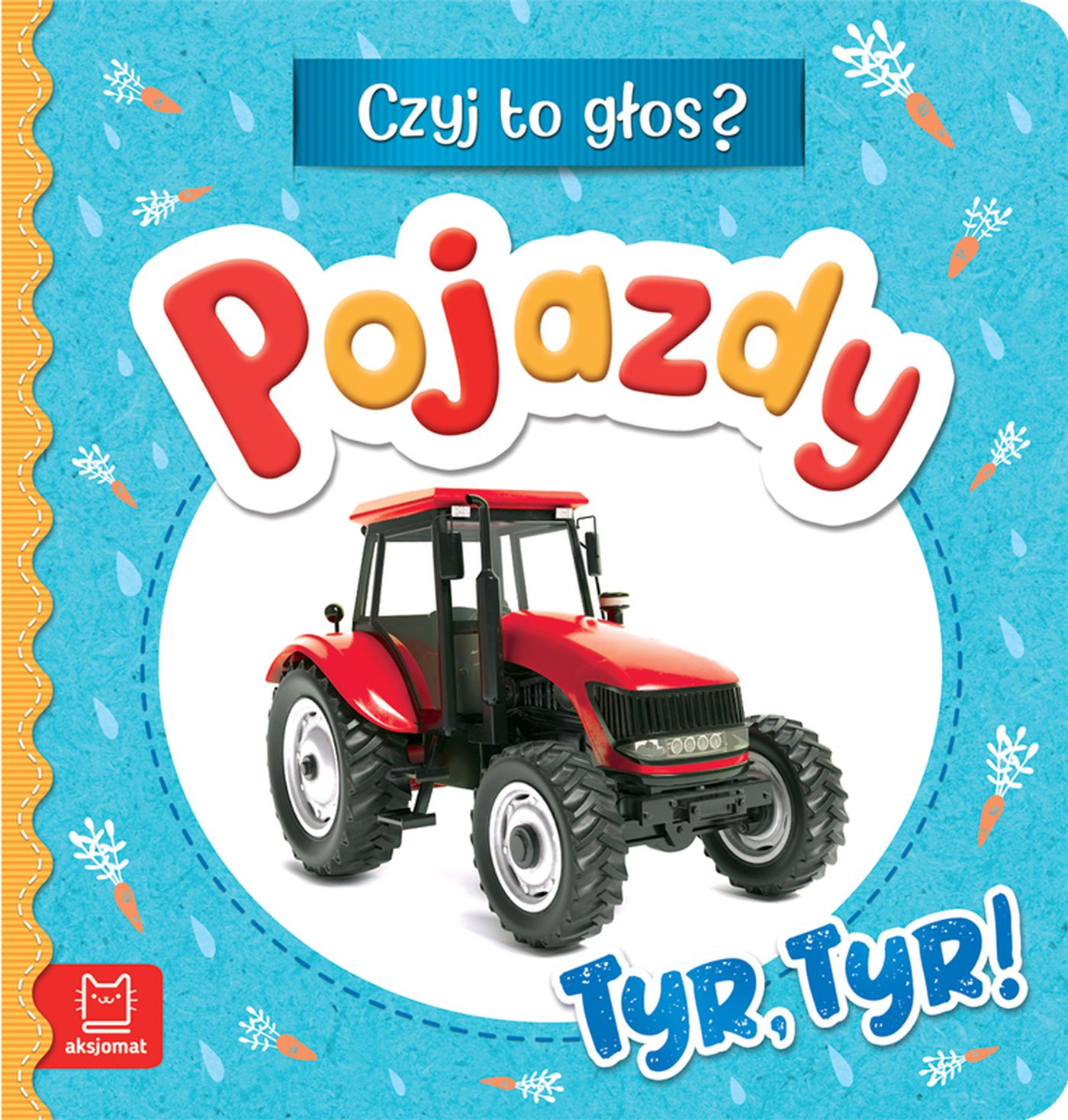 Image of Pojazdy. Tyr, tyr! Czyj to głos?