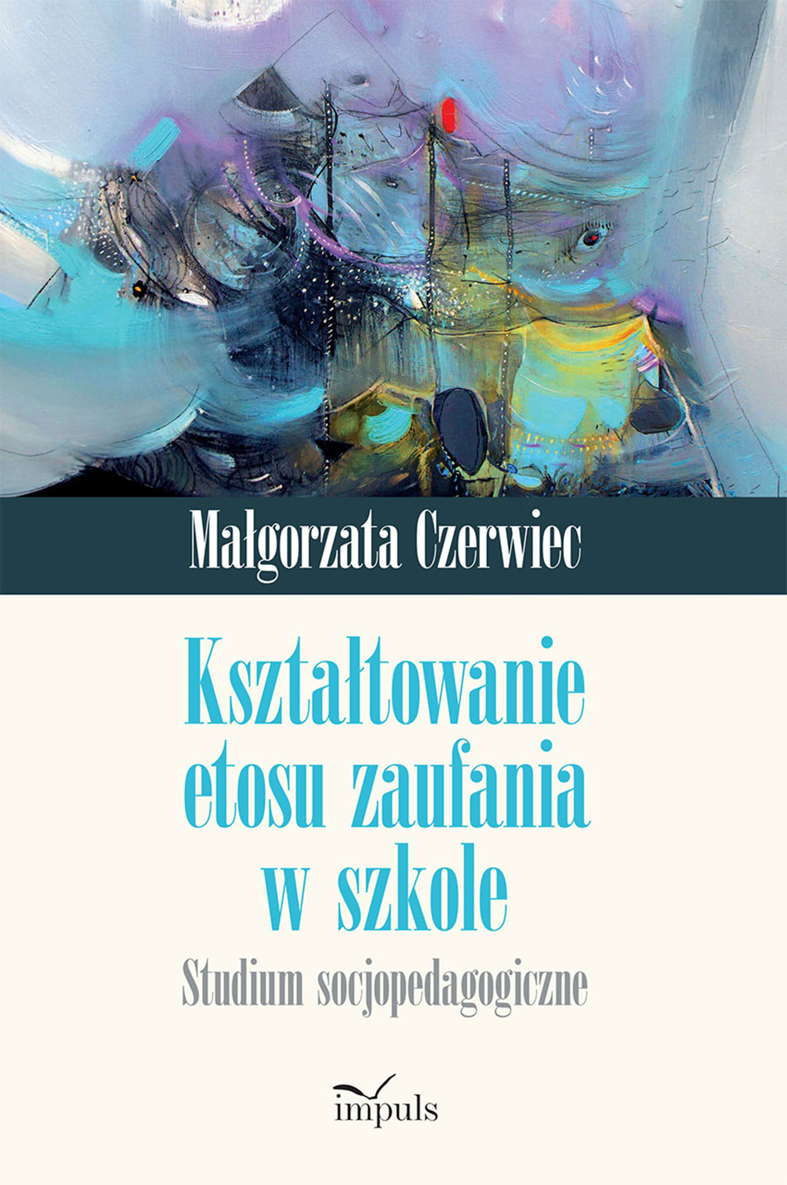 Image of Kształtowanie etosu zaufania w szkole. Studium socjopedagogiczne