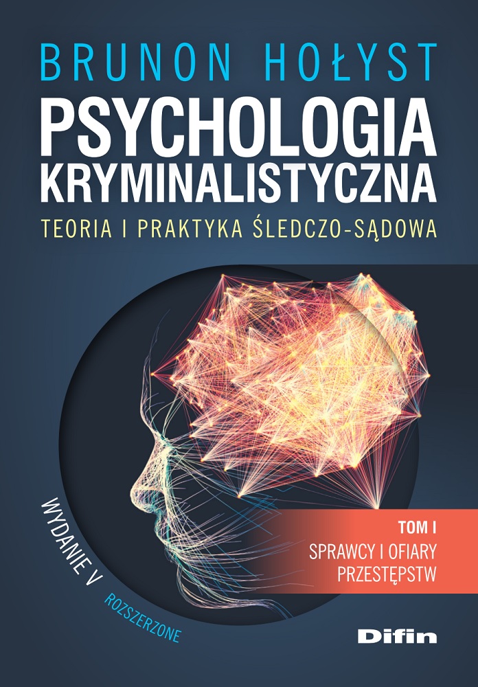 Image of Psychologia kryminalistyczna. Teoria i praktyka śledczo-sądowa. Tom 1. Sprawcy i ofiary przestępstw wyd. 5