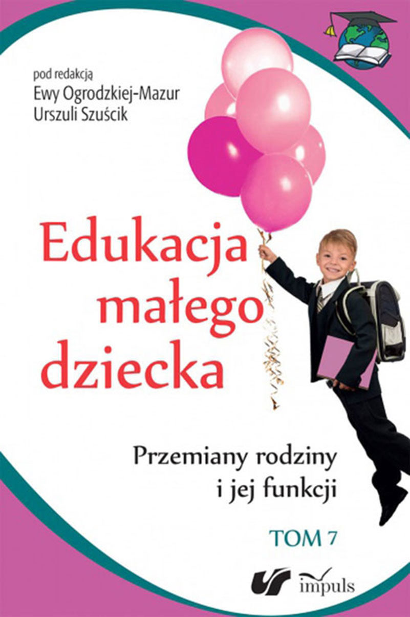 Image of Edukacja małego dziecka. Tom 7. Przemiany rodziny i jej funkcji