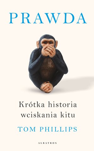 Image of Prawda. Krótka historia wciskania kitu