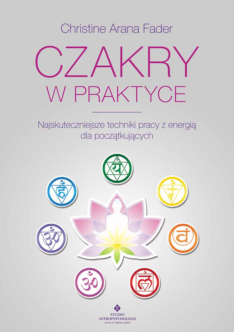 Image of Czakry w praktyce. Najskuteczniejsze techniki pracy z energią dla początkujących wyd. 2022