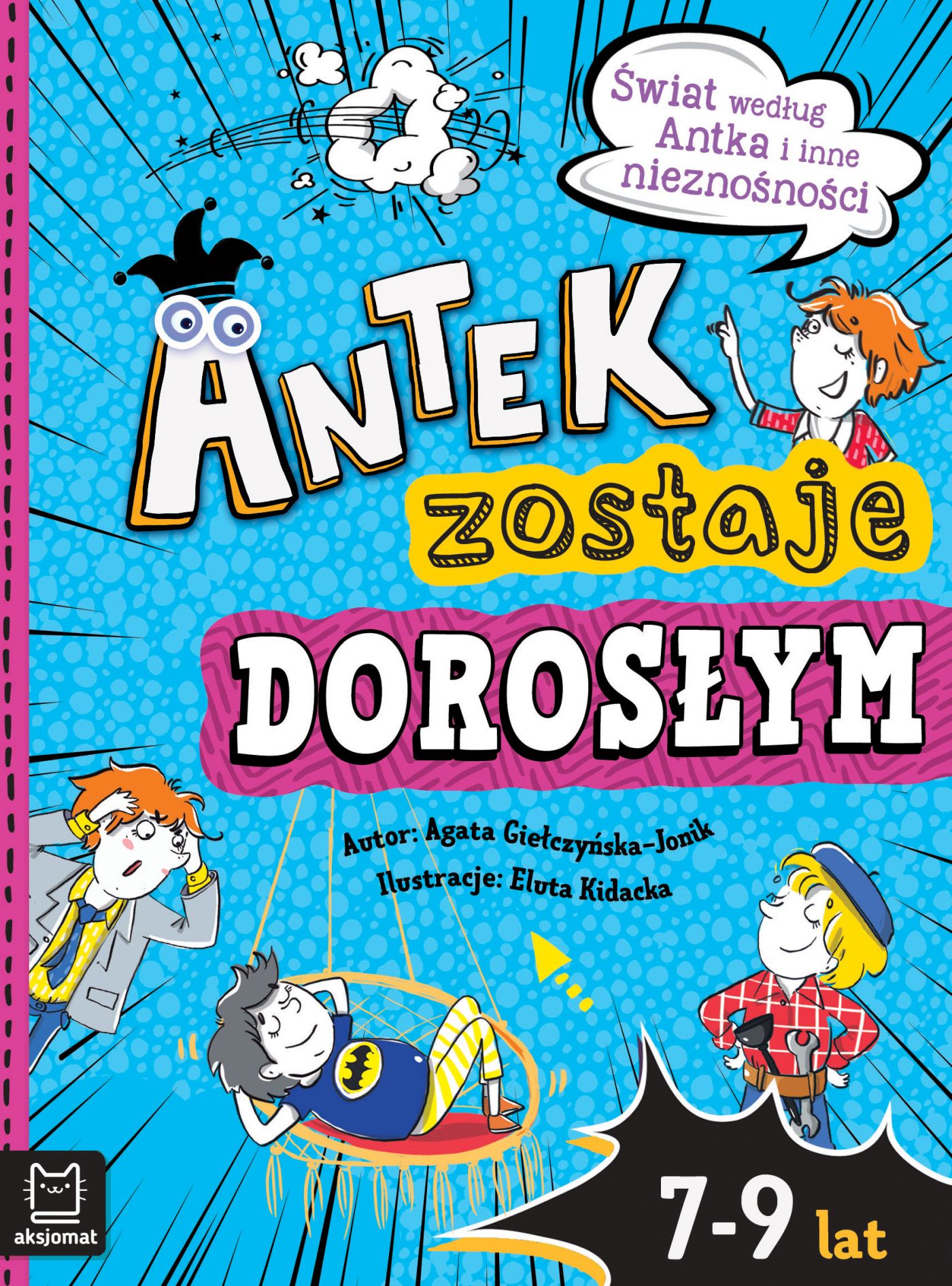 Image of Antek zostaje dorosłym. Świat według Antka i inne nieznośności