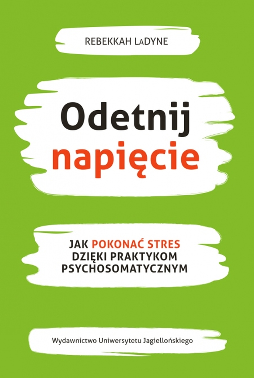 Image of Odetnij napięcie. Jak pokonać stres dzięki praktykom psychosomatycznym