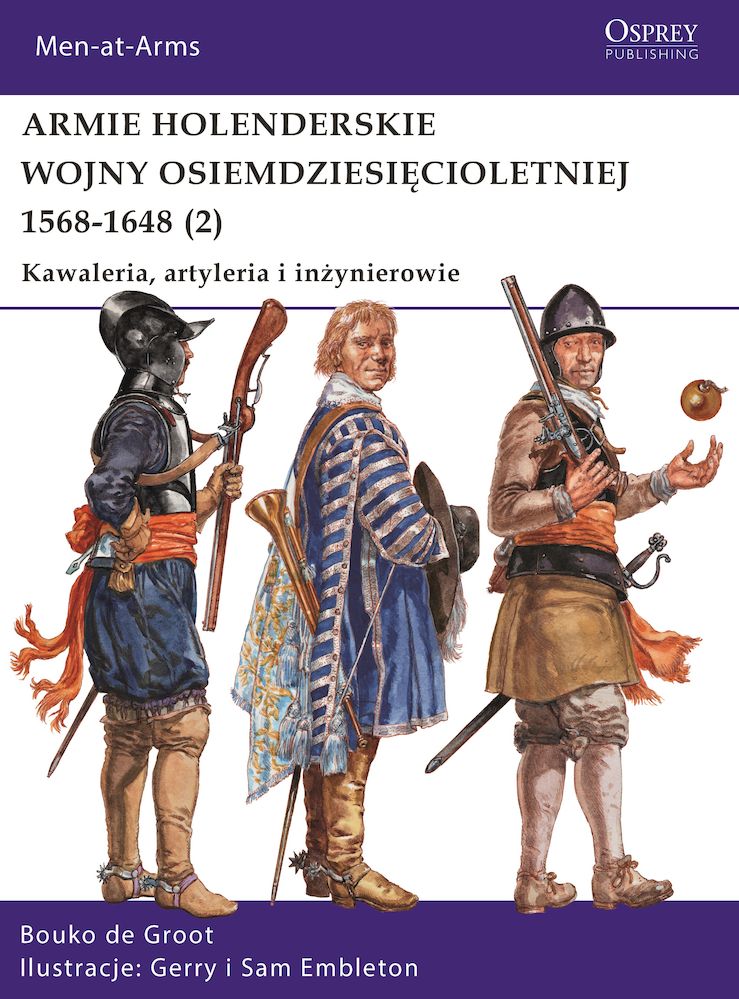 Image of Armie holenderskie wojny osiemdziesięcioletniej 1568-1648. Kawaleria, artyleria i inżynierowie. Tom 2