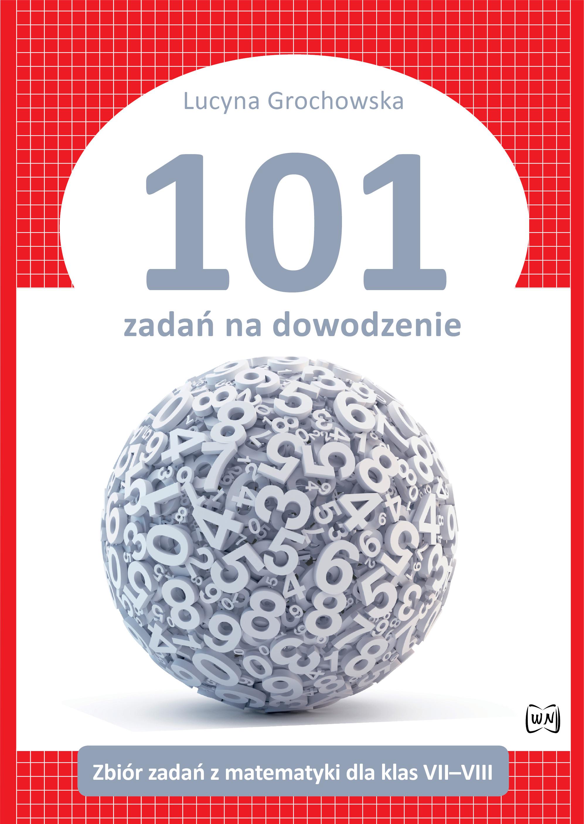 Image of 101 zadań na dowodzenie Zbiór zadań z matematyki dla klas VII–VIII