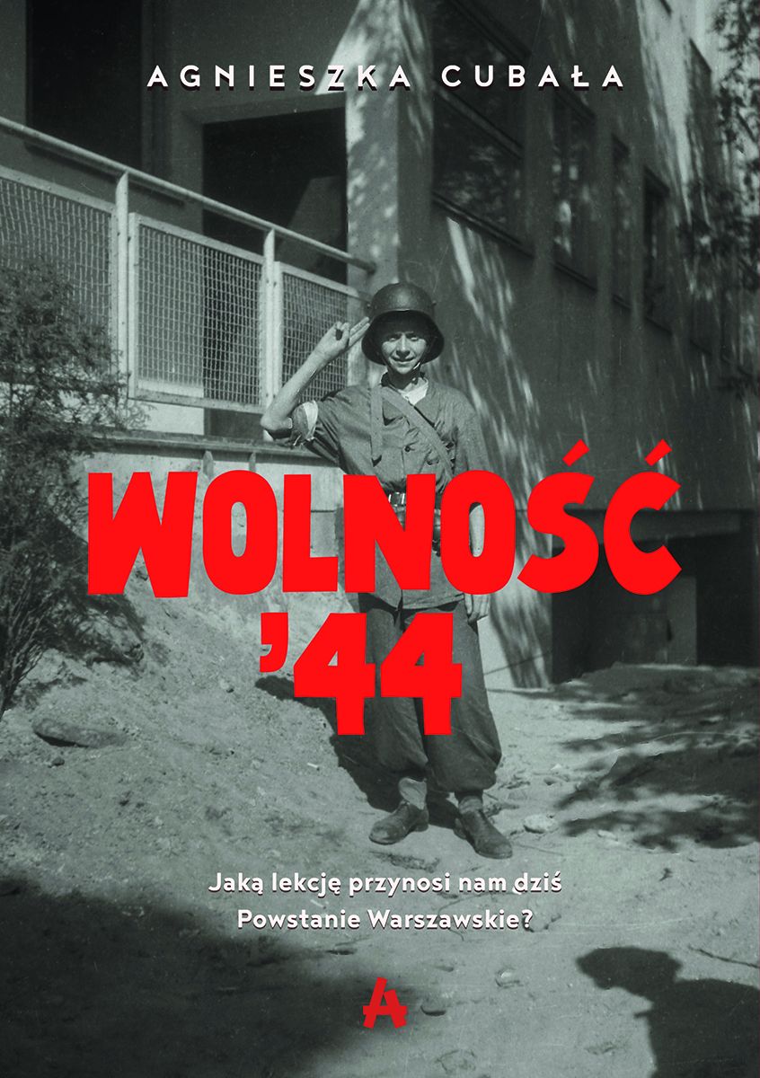 Image of Wolność '44. Jaką lekcję przynosi nam dziś Powstanie Warszawskie?