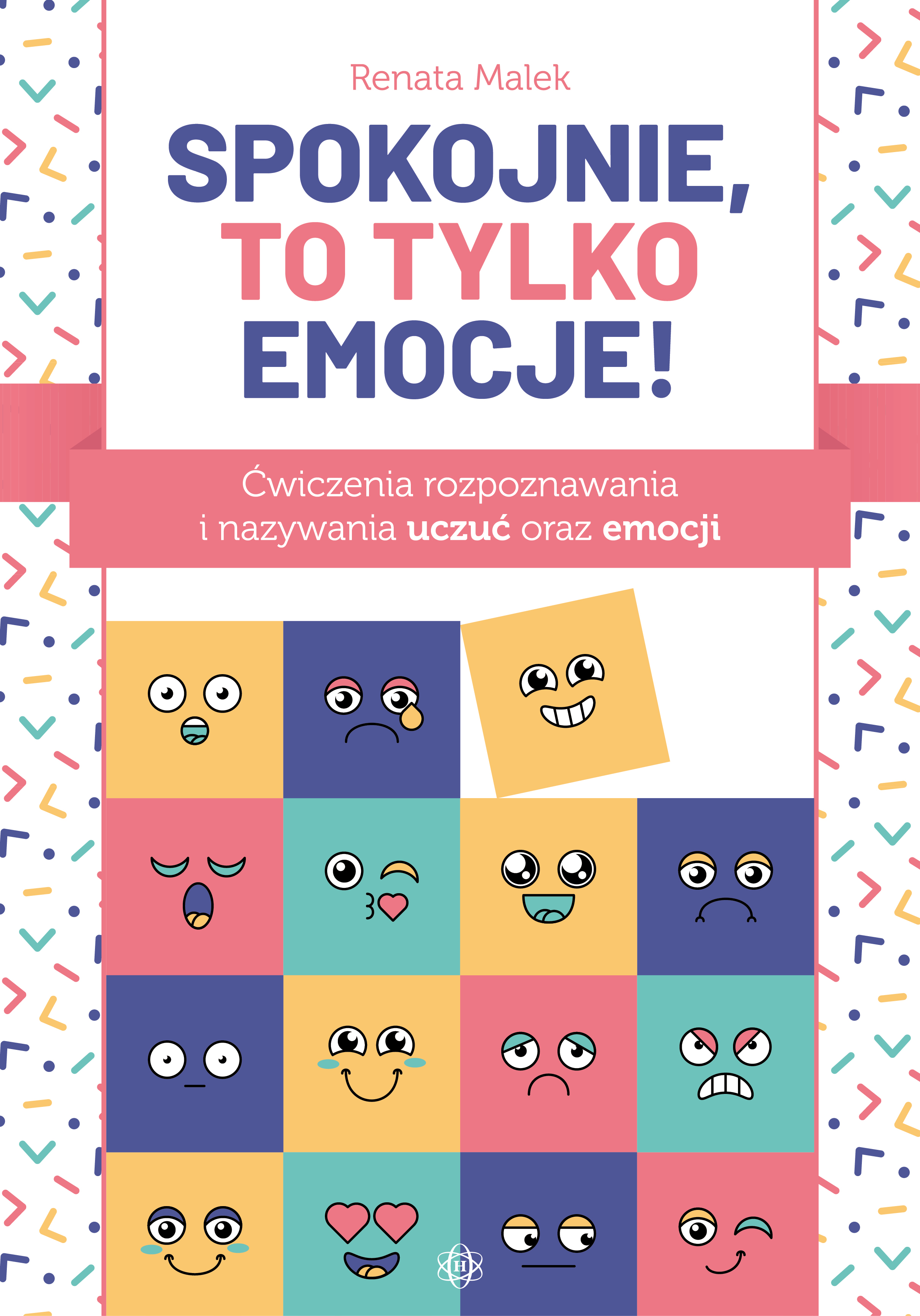 Image of Spokojnie, to tylko emocje! Ćwiczenia rozpoznawania i nazywania uczuć oraz emocji