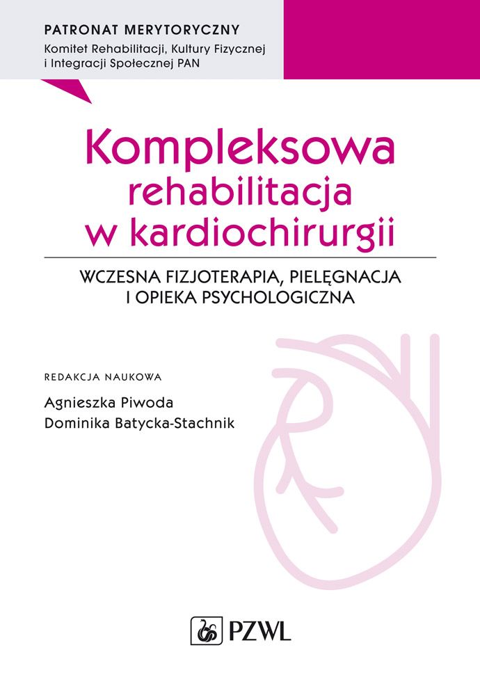 Image of Kompleksowa rehabilitacja w kardiochirurgii. Wczesna fizjoterapia, pielęgnacja i opieka psychologiczna