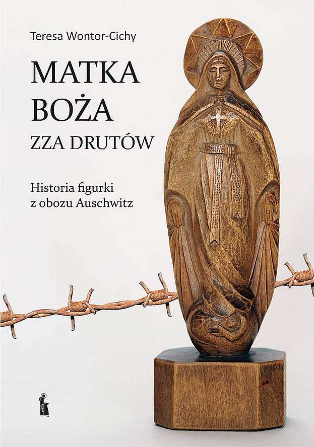 Image of Matka Boża zza drutów. Historia figurki z obozu Auschwitz