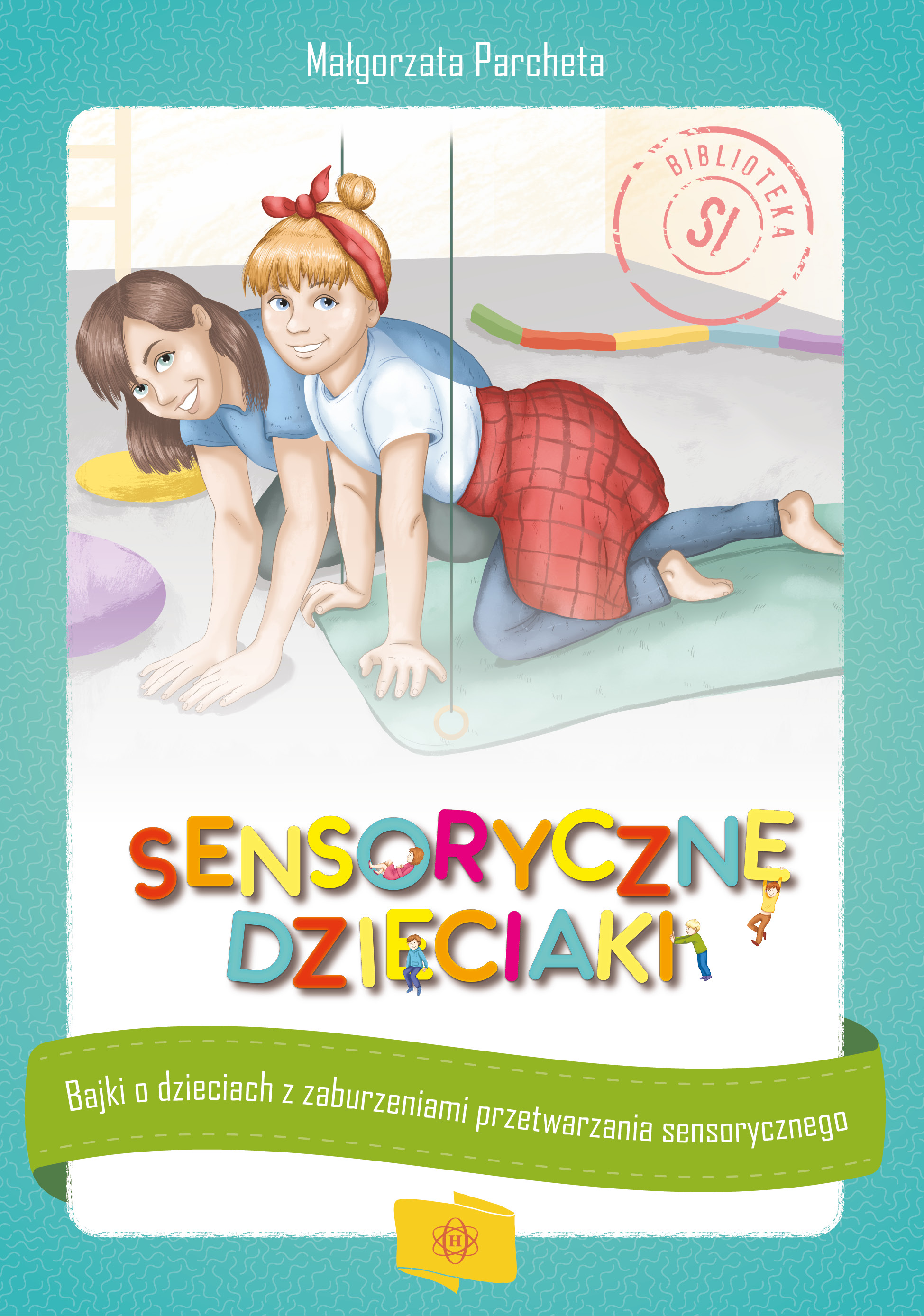 Image of Sensoryczne dzieciaki Bajki o dzieciach z zaburzeniami przetwarzania sensorycznego