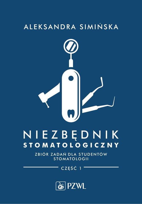 Image of Niezbędnik stomatologiczny. Zbiór zadań dla studentów stomatologii. Część 1