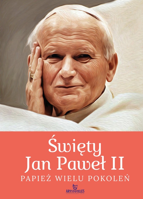 Image of Święty Jan Paweł II. Papież wielu pokoleń