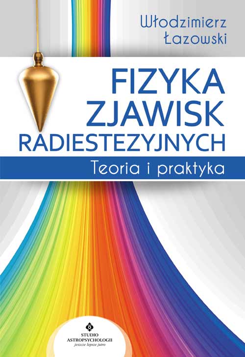 Image of Fizyka zjawisk radiestezyjnych. Teoria i praktyka wyd. 2022