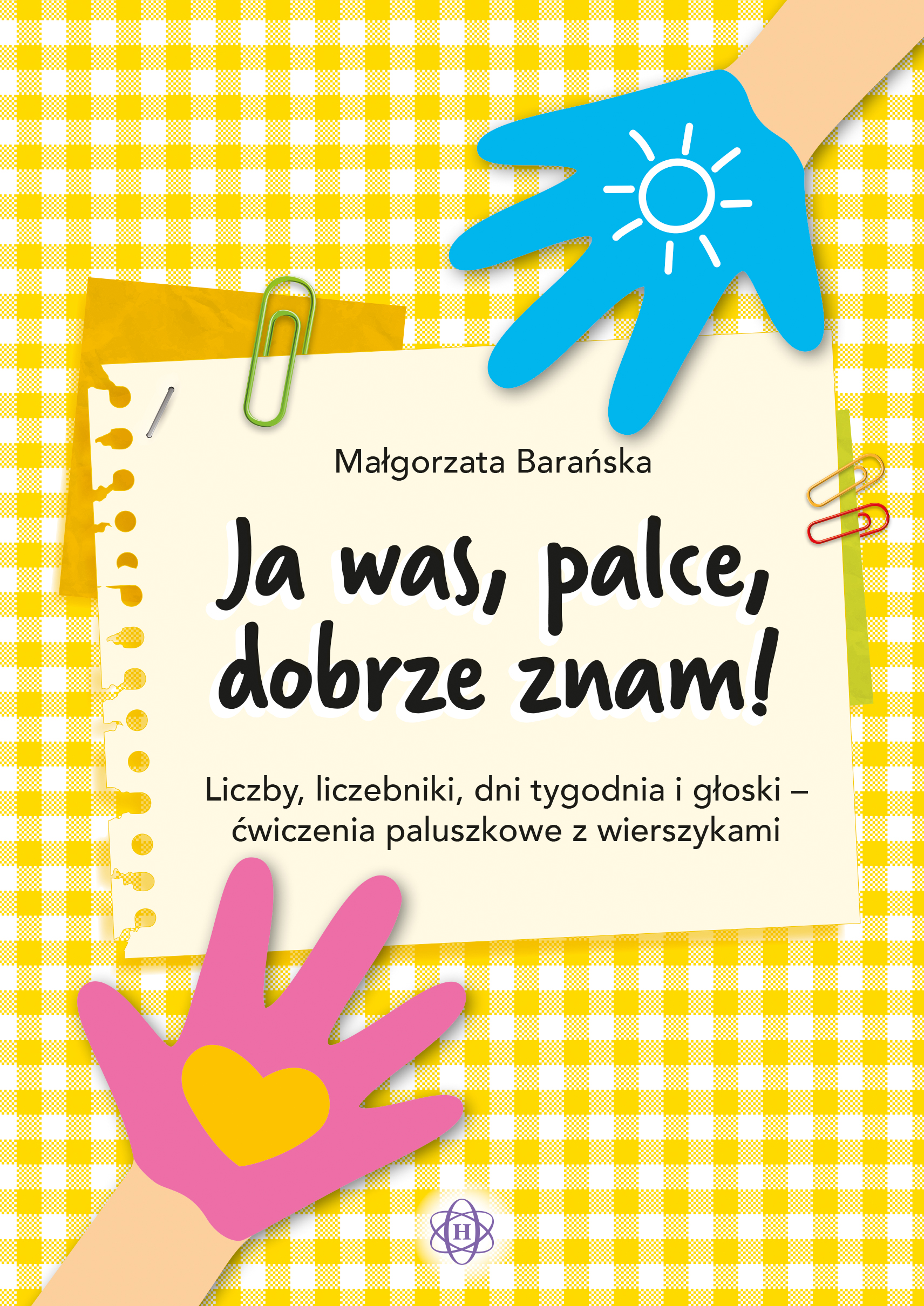 Image of Ja was, palce, dobrze znam! Liczby, liczebniki, dni tygodnia i głoski ‒ ćwiczenia paluszkowe z wierszykami