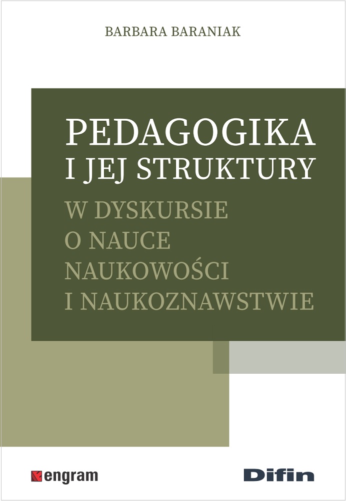 Image of Pedagogika i jej struktury w dyskursie o nauce naukowości i naukoznawstwie