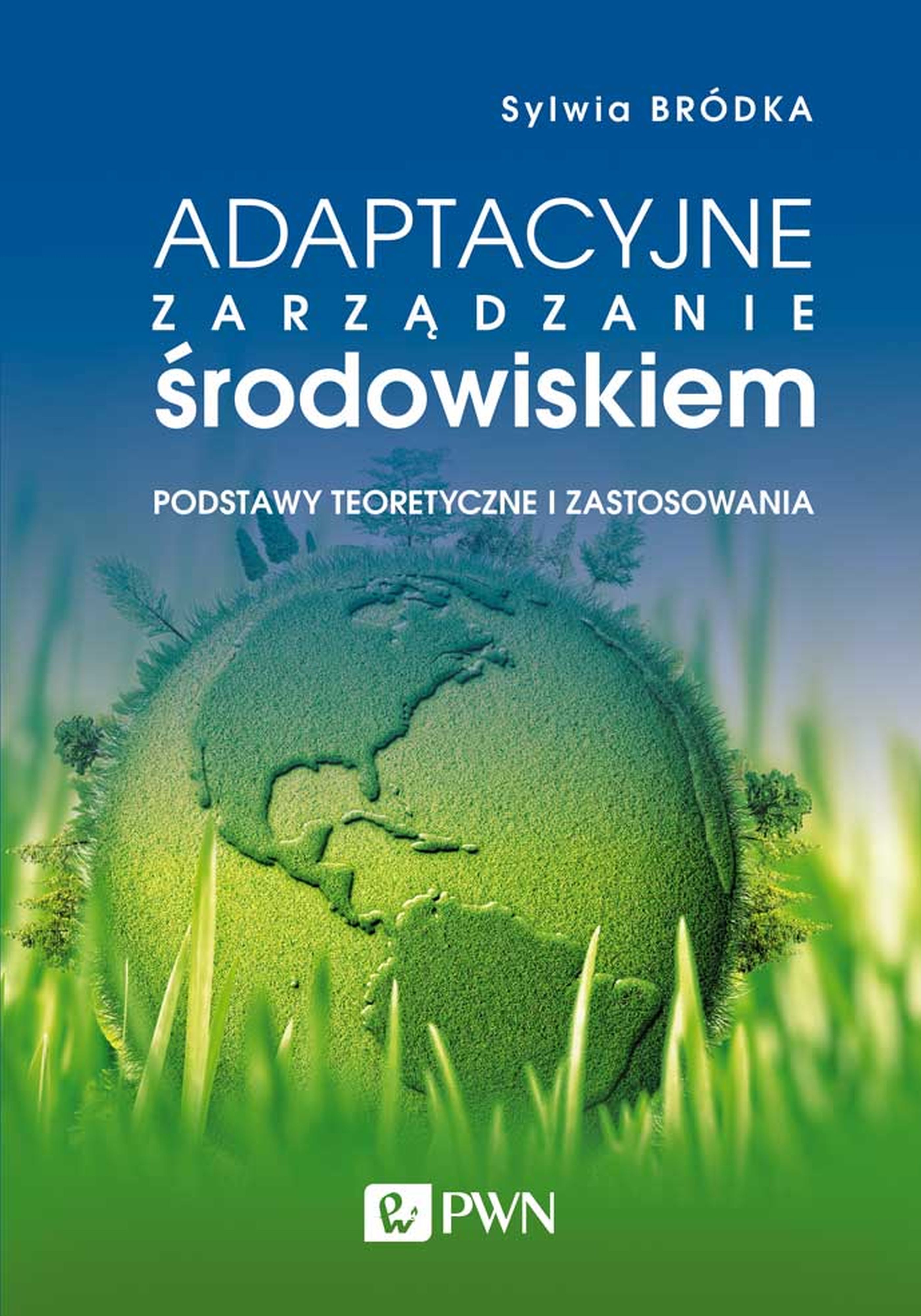 Image of Adaptacyjne zarządzanie środowiskiem. Podstawy teoretyczne i zastosowania