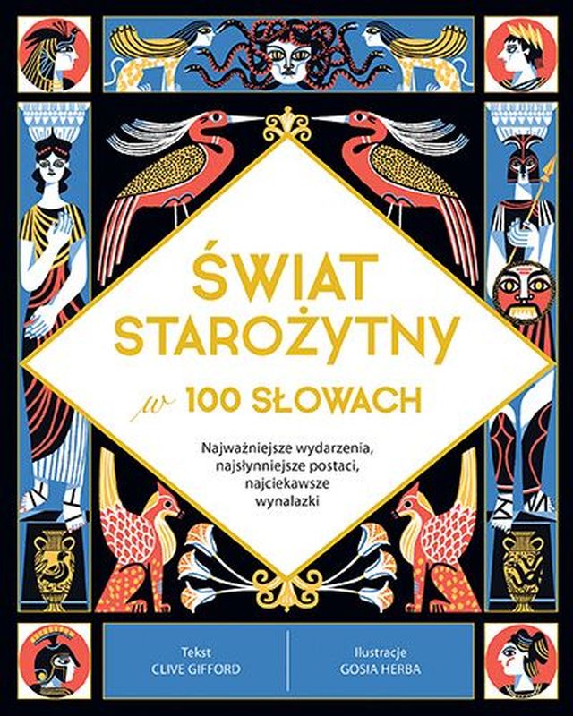 Image of Świat starożytny w 100 słowach. Najważniejsze wydarzenia, najsłynniejsze postaci, najciekawsze wynalazki