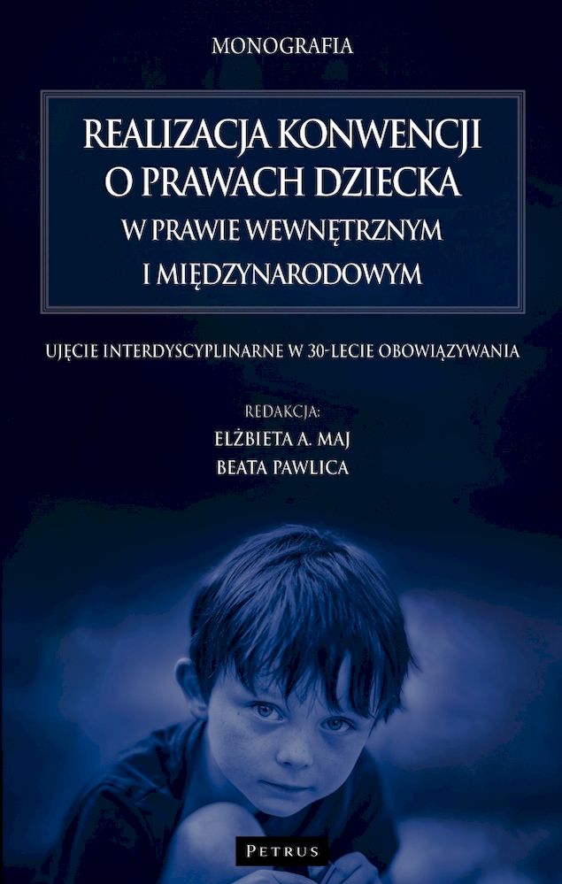 Image of Realizacja konwencji o prawach dziecka w prawie wewnętrznym i międzynarodowym. Ujęcie interdyscyplinarne w 30-lecie obowiązywania