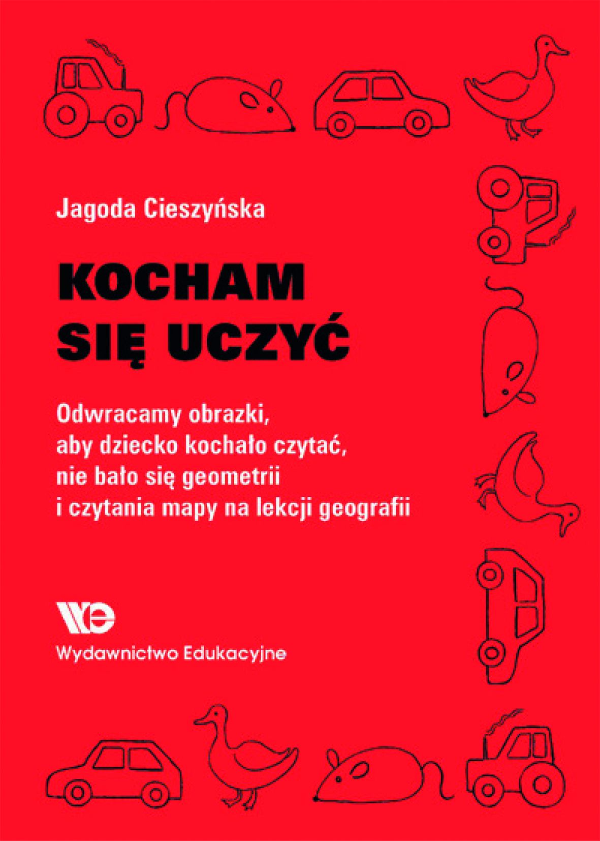 Image of Kocham się uczyć Odwracamy obrazki, aby dziecko kochało czytać, nie bało się geometrii…