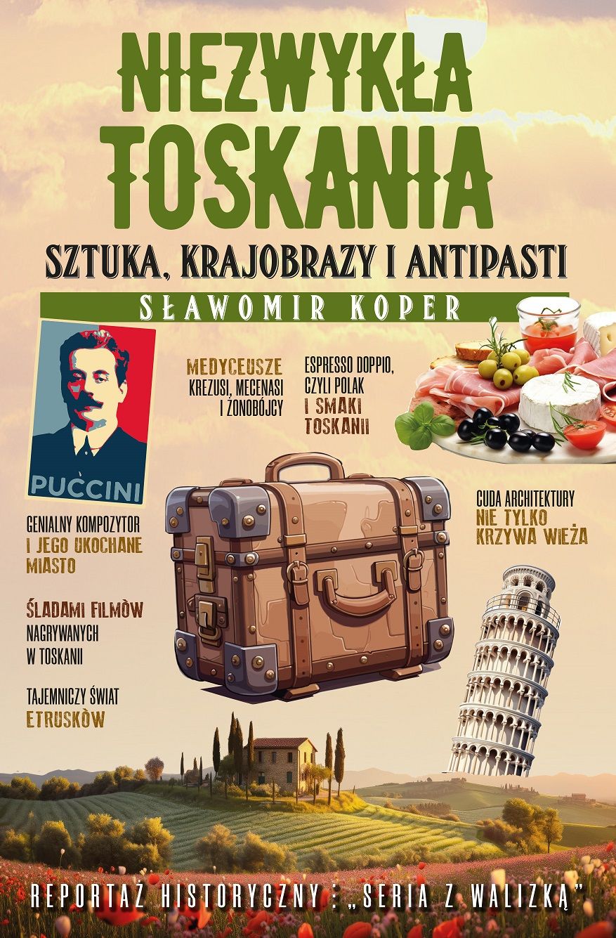 Image of Niezwykła Toskania. Sztuka, krajobrazy i antipasti