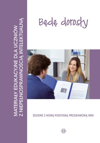 Image of Będę dorosły Materiały edukacyjne dla uczniów z niepełnosprawnością intelektualną