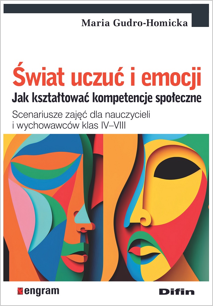 Image of Świat uczuć i emocji. Jak kształtować kompetencje społeczne. Scenariusze zajęć dla nauczycieli i wychowawców klas IV–VIII