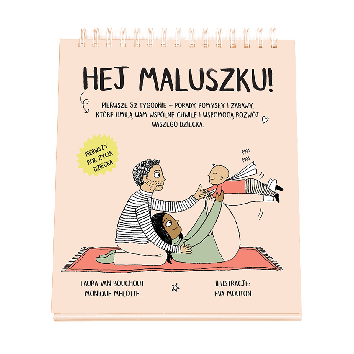 Image of Hej Maluszku! Pierwsze 52 tygodnie - porady, pomysły i zabawy, które umilą Wam wspólne chwile i wspomogą rozwój Waszego dziecka