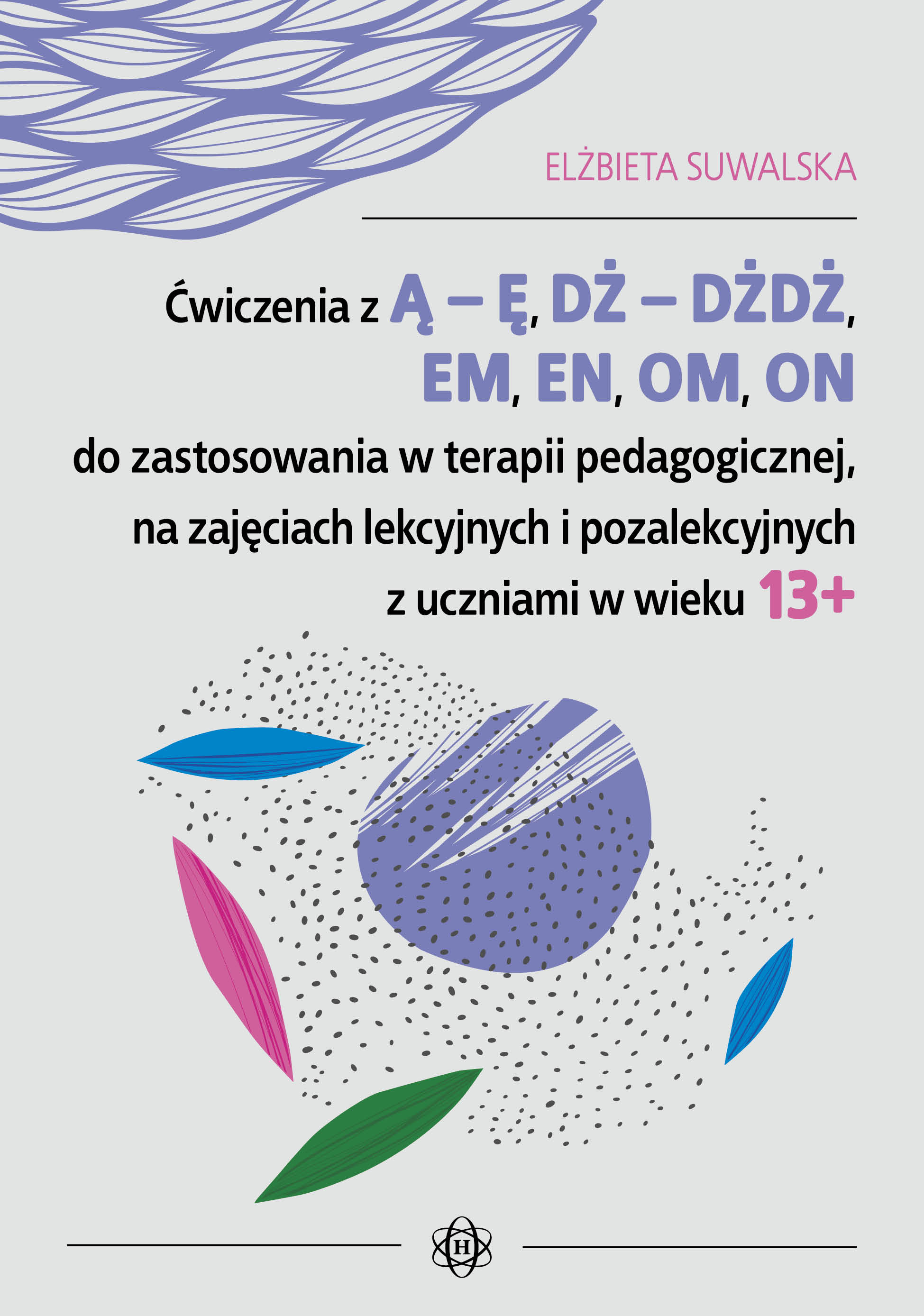 Image of Ćwiczenia z ą ę dż dżdż em en om on do zastosowania w terapii pedagogicznej na zajęciach lekcyjnych i pozalekcyjnych z uczniami w wieku 13+