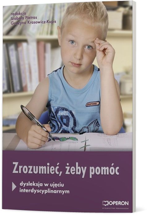 Image of Zrozumieć, aby pomóc Dysleksja w ujęciu interdyscyplinarnym