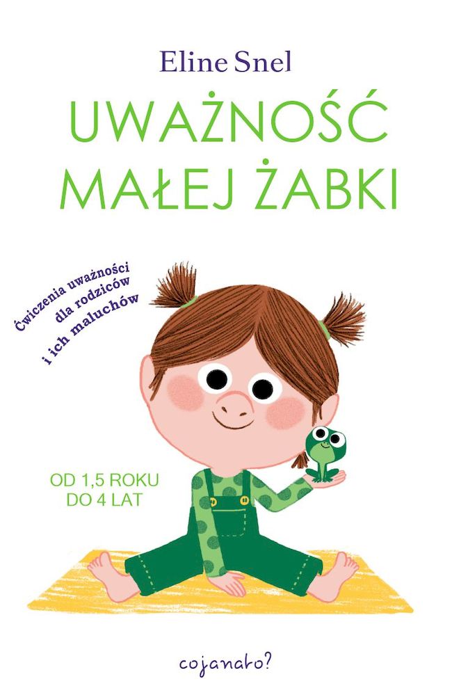 Image of Uważność małej żabki. Ćwiczenia uważności dla rodziców i ich maluchów