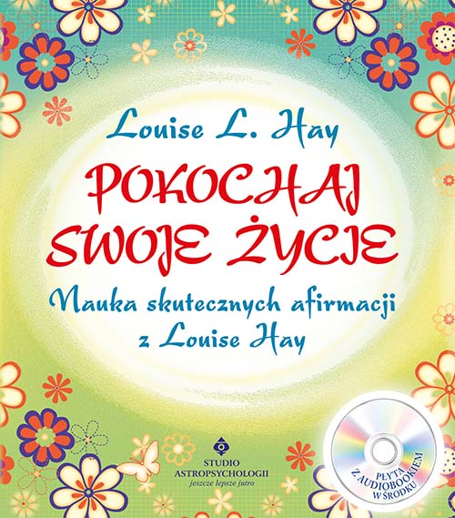 Image of Pokochaj swoje życie. Nauka skutecznych afirmacji z Louise Hay + CD wyd. 2021