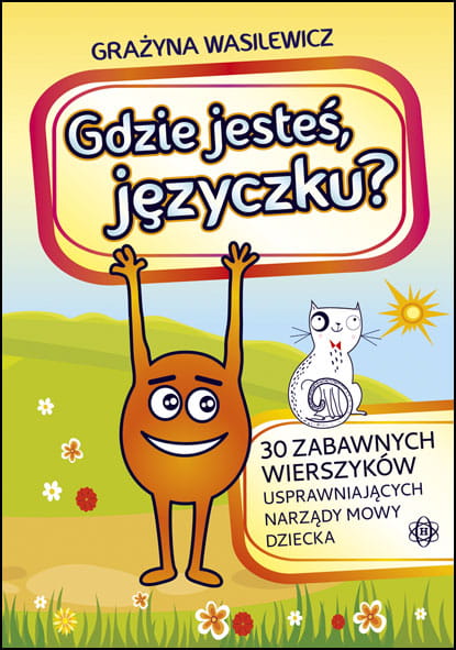 Image of Gdzie jesteś języczku 30 zabawnych wierszyków usprawniających narządy mowy dziecka