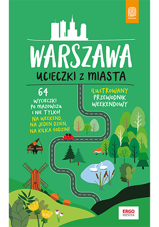 Image of Warszawa. Ucieczki z miasta. Przewodnik weekendowy wyd. 1