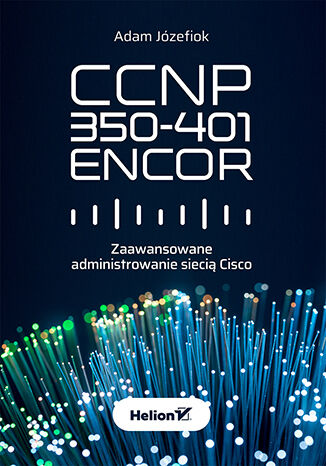 Image of CCNP 350-401 ENCOR. Zaawansowane administrowanie siecią Cisco