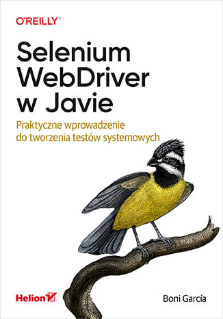 Image of Selenium WebDriver w Javie. Praktyczne wprowadzenie do tworzenia testów systemowych