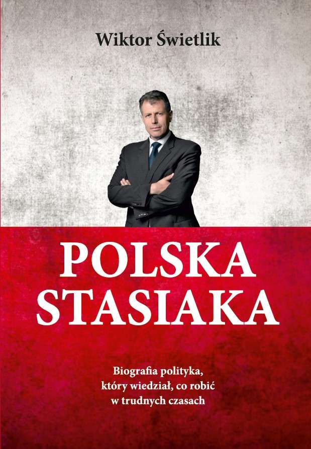 Image of Polska Stasiaka. Biografia polityka, który wiedział, co robić w trudnych czasach