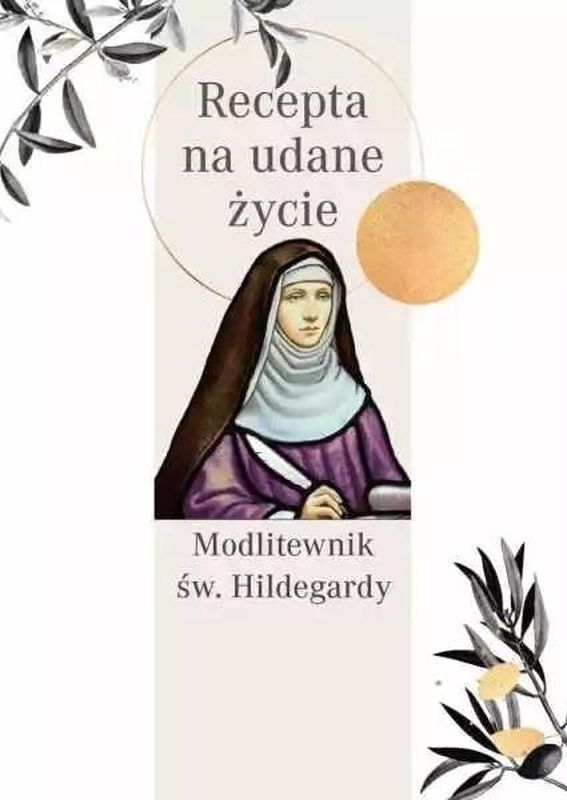 Image of Recepta na udane życie. Modlitewnik św. Hildegardy