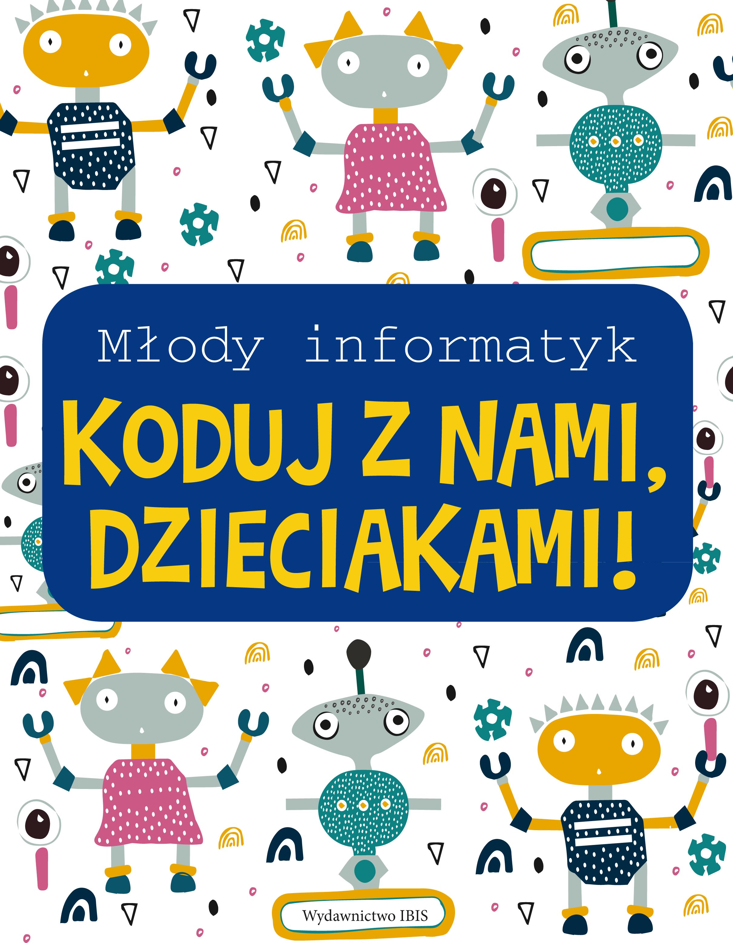 Image of Koduj z nami, Dzieciakami! Młody informatyk