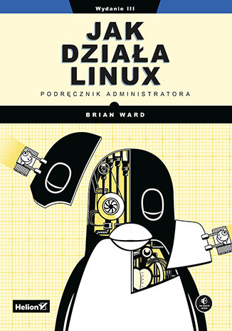 Image of Jak działa Linux. Podręcznik administratora wyd. 3
