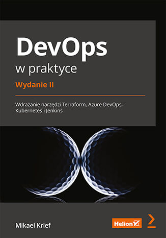 Image of DevOps w praktyce. Wdrażanie narzędzi Terraform, Azure DevOps, Kubernetes i Jenkins wyd. 2