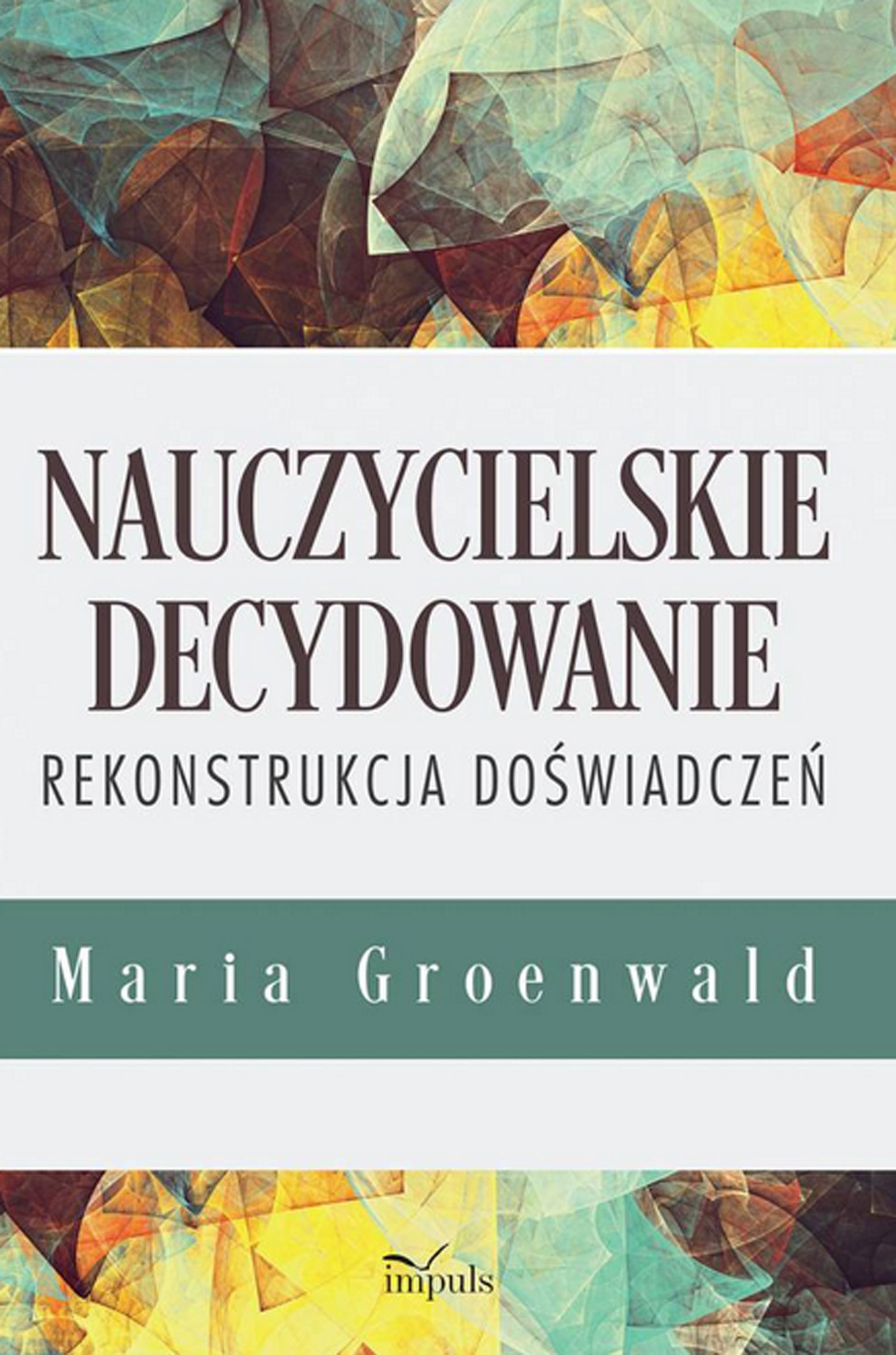Image of Nauczycielskie decydowanie Rekonstrukcja doświadczeń