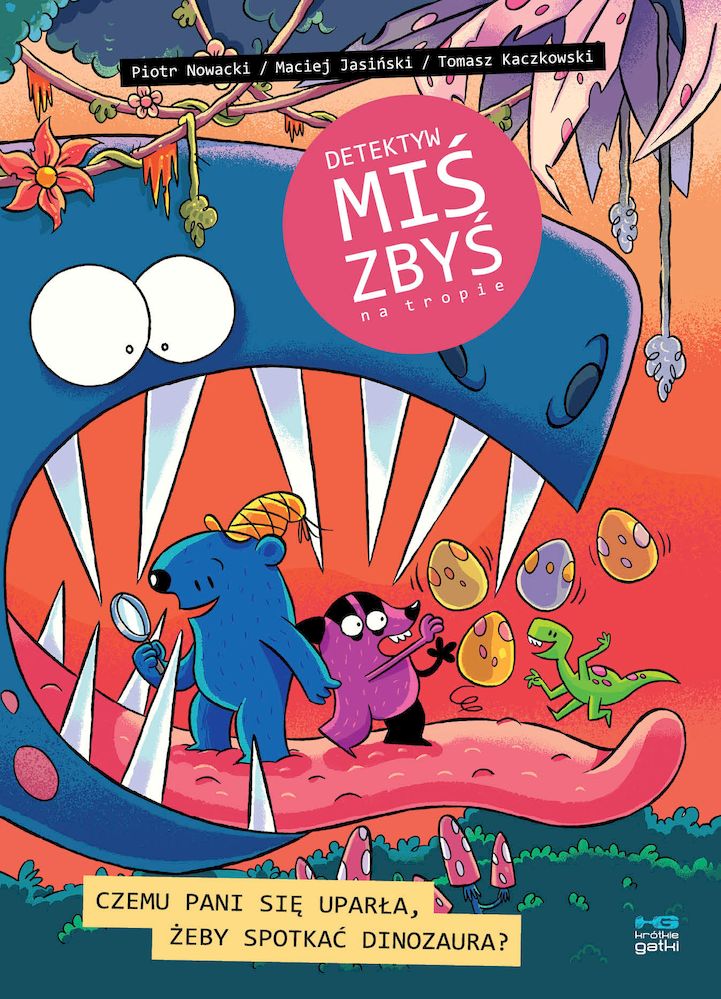 Image of Czemu pani się uparła, żeby spotkać dinozaura. Detektyw Miś Zbyś na tropie