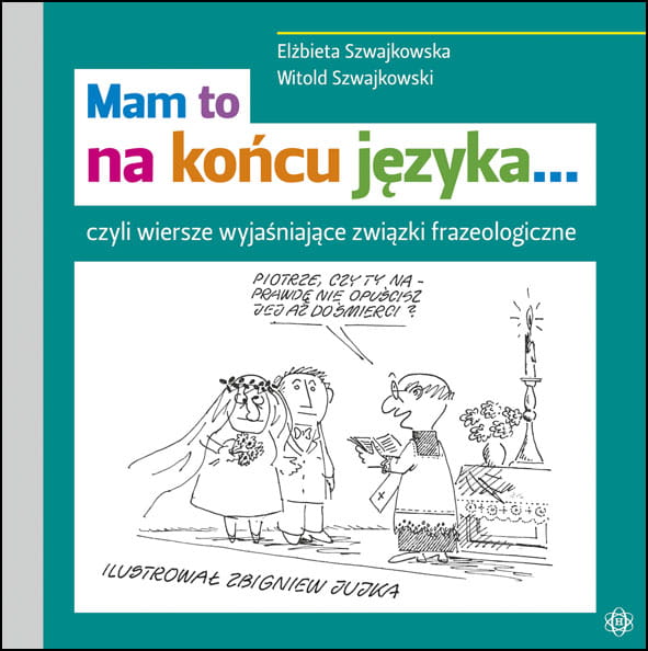 Image of Mam to na końcu języka… czyli wiersze wyjaśniające związki frazeologiczne