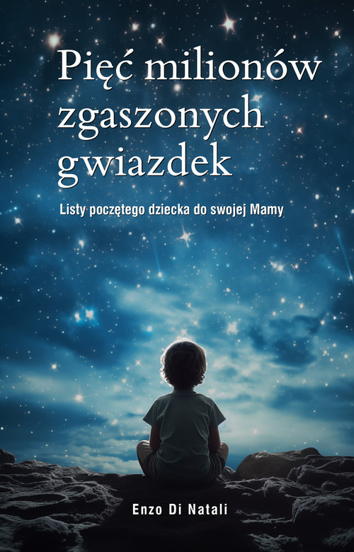 Image of Pięć milionów zgaszonych gwiazdek Listy poczętego dziecka do swojej Mamy