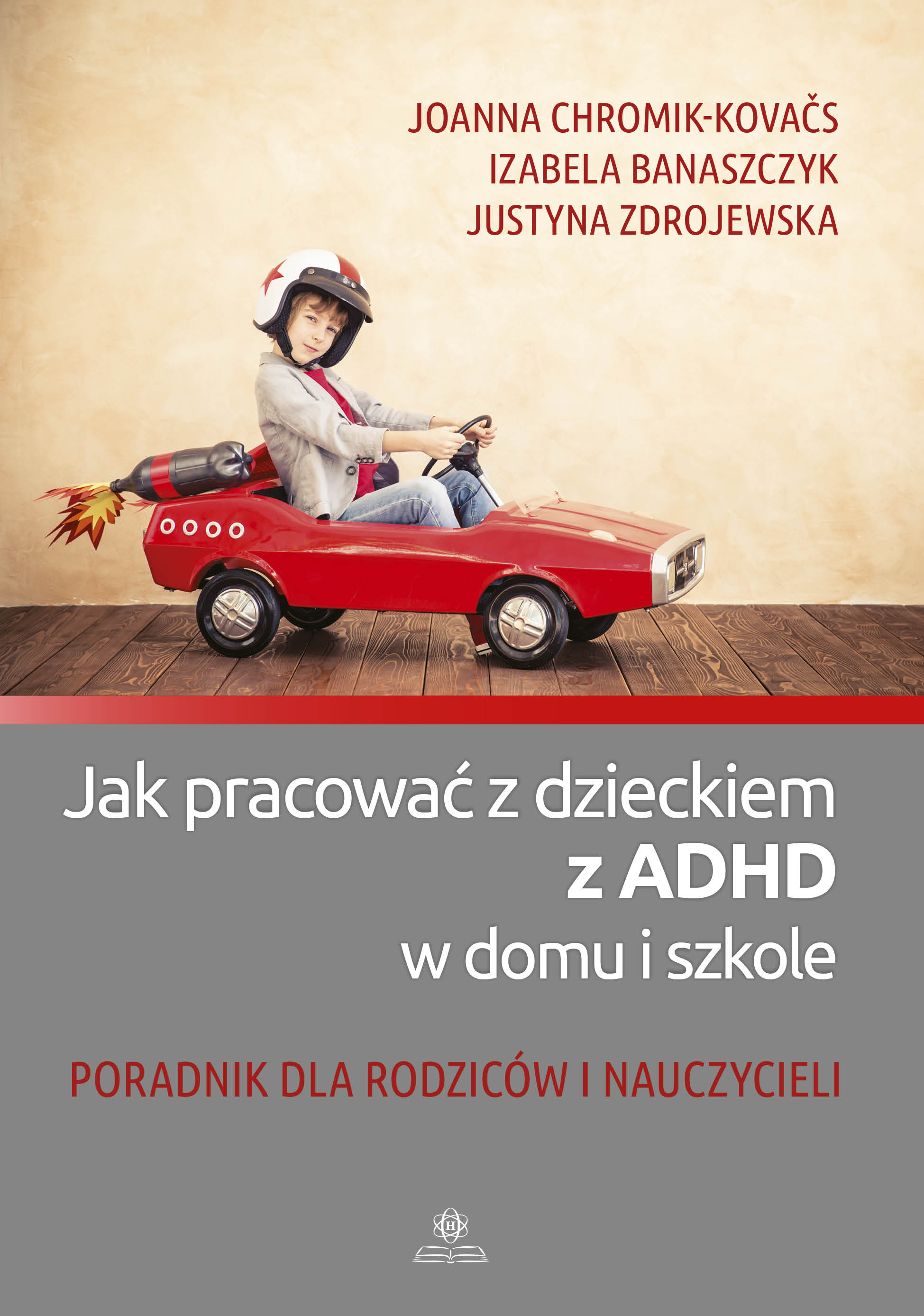 Image of Jak pracować z dzieckiem z ADHD w domu i szkole Poradnik dla rodziców i nauczycieli