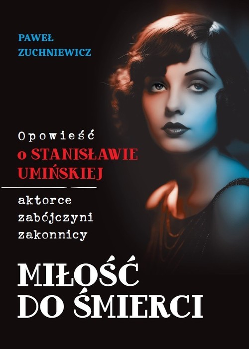 Image of Miłość do śmierci Opowieść o Stanisławie Umińskiej