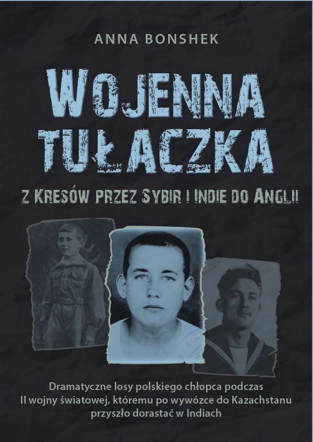 Image of Wojenna tułaczka. Z Kresów przez Sybir i Indie do Anglii
